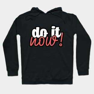Do it now! Hoodie